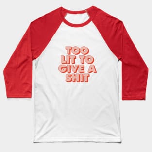Too Lit to Give a Shit Red and Peach Baseball T-Shirt
